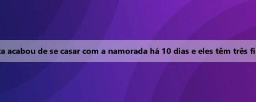 Ruta acabou de se casar com a namorada há 10 dias e eles têm três filhos Ruta acabou de se casar com a namorada há 10 dias e eles têm três filhos