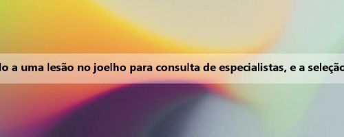 Beiqing: Wu Shaocong voltou a Pequim devido a uma lesão no joelho para consulta de especialistas, e a seleção nacional de futebol pode recrutar Liu Haofan