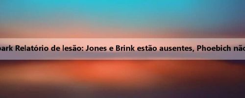 Liberty vs Spark Relatório de lesão: Jones e Brink estão ausentes, Phoebich não está na lista