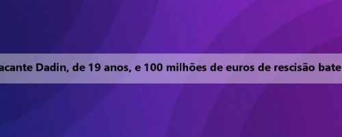 TYC: River Plate contrata o atacante Dadin, de 19 anos, e 100 milhões de euros de rescisão bate recorde no futebol argentino