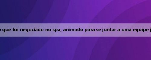 Dillon: sabendo que foi negociado no spa, animado para se juntar a uma equipe jovem e faminta