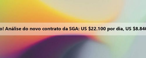 Atordoado! Análise do novo contrato da SGA: US $22.100 por dia, US $8.840 por hora Atordoado! Análise do novo contrato da SGA: US $22.100 por dia, US $8.840 por hora