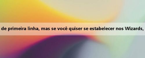 Mingji: Whitmore tem um talento de primeira linha, mas se você quiser se estabelecer nos Wizards, deve aumentar seu foco defensivo