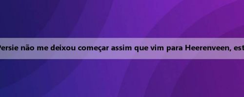 Ex-país holandês: Van Persie não me deixou começar assim que vim para Heerenveen, estou muito decepcionado