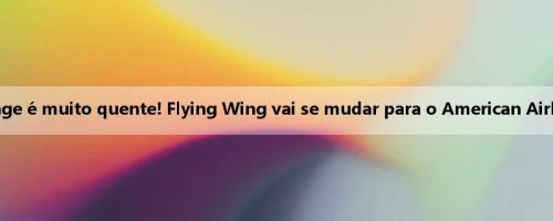 Clark PK Page é muito quente! Flying Wing vai se mudar para o American Airlines Center