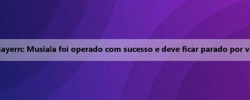 Oficial do Bayern: Musiala foi operado com sucesso e deve ficar parado por vários meses