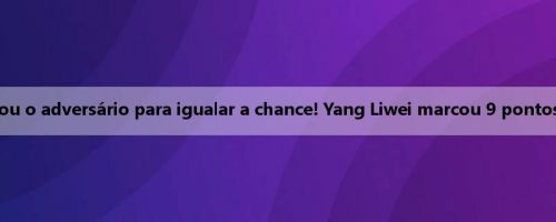 A bandeja chave escorregou e mandou o adversário para igualar a chance! Yang Liwei marcou 9 pontos, 1 rebote e 1 assistência em 2 de 10