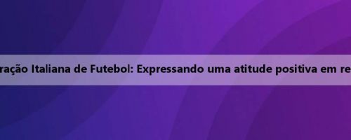 Vejo você na Austrália? Oficial da Federação Italiana de Futebol: Expressando uma atitude positiva em relação à Serie A Milan x Como em Perth
