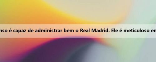 Bell: Acho que Alonso é capaz de administrar bem o Real Madrid. Ele é meticuloso em todos os detalhes