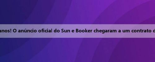 US $145 milhões em 2 anos! O anúncio oficial do Sun e Booker chegaram a um contrato de renovação antecipada