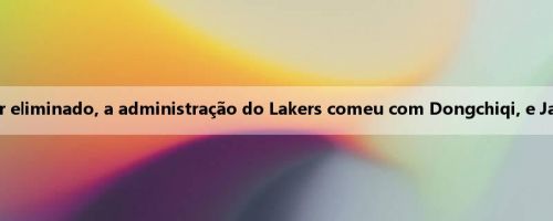 ESPN: Depois de ser eliminado, a administração do Lakers comeu com Dongchiqi, e James não participou